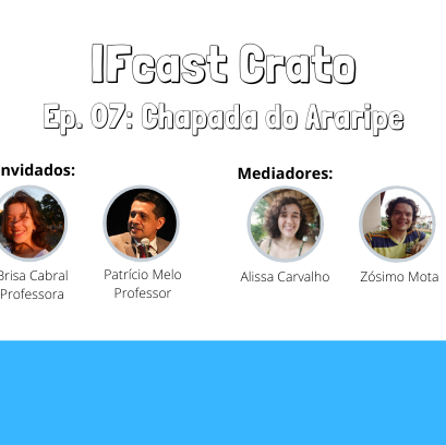 #13817 Chapada do Araripe é tema do IFCast Crato