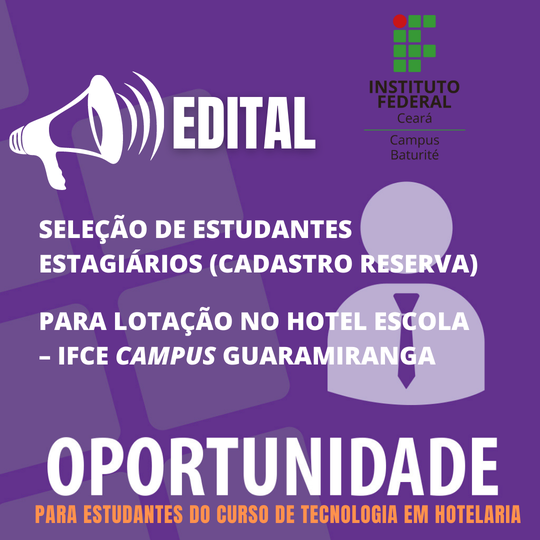 #16187 EDITAL DE SELEÇÃO DE ESTUDANTES ESTAGIÁRIOS CADASTRO RESERVA PARA LOTAÇÃO NO HOTEL ESCOLA – CAMPUS GUARAMIRANGA