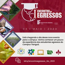 #17647 I Encontro de Egressos do IFCE Tianguá abre inscrições no dia 17