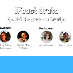 #3553 Chapada do Araripe é tema do IFCast Crato