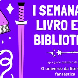 #4321 Literatura fantástica é tema da Semana do Livro e da Biblioteca