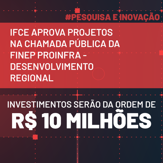 IFCE aprova R$ 10 milhões em projetos