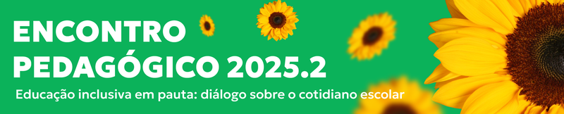 Banner de Topo verde com girassois. Teto-legenda: Encontro Pedagógico 2025.2