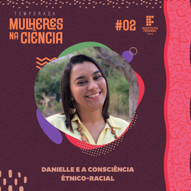 Mulheres na Ciência 02: Danielle